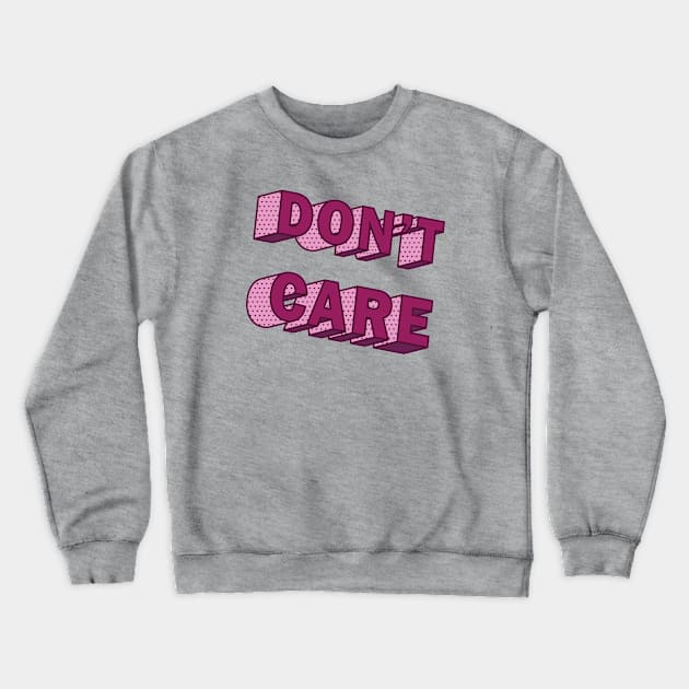 DON'T CARE Crewneck Sweatshirt by ZadloCreates